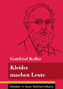 Kleider machen Leute : (Band 35, Klassiker in neuer Rechtschreibung)