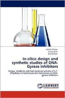 In-Silico Design and Synthetic Studies of DNA-Gyrase Inhibitors, Paperback / softback Book In-Silico Design and Synthetic Studies of DNA-Gyrase Inhibitors, Paperback / softback Book
