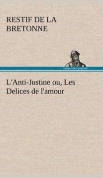 L'Anti-Justine Ou, Les Delices de L'Amour