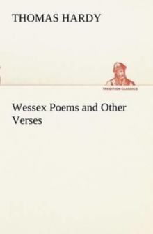 Wessex Poems and Other Verses, Paperback / softback Book Wessex Poems and Other Verses, Paperback / softback Book