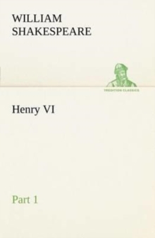 Henry VI Part 1, Paperback / softback Book Henry VI Part 1, Paperback / softback Book