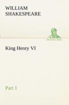 King Henry VI, Part 1, Paperback / softback Book King Henry VI, Part 1, Paperback / softback Book
