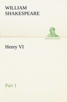 Henry VI Part 1, Paperback / softback Book Henry VI Part 1, Paperback / softback Book