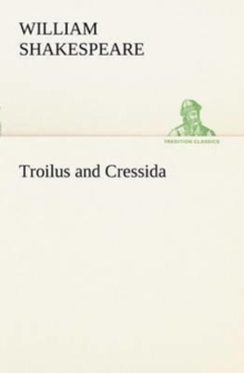 Troilus and Cressida, Paperback / softback Book Troilus and Cressida, Paperback / softback Book