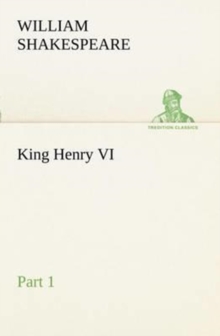 King Henry VI, Part 1, Paperback / softback Book King Henry VI, Part 1, Paperback / softback Book