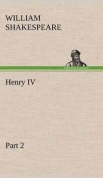 Henry IV Part 2, Hardback Book Henry IV Part 2, Hardback Book