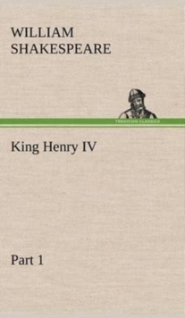 King Henry IV Part 1, Hardback Book King Henry IV Part 1, Hardback Book