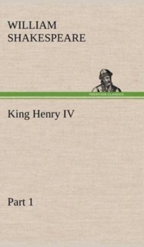 King Henry IV, Part 1, Hardback Book King Henry IV, Part 1, Hardback Book