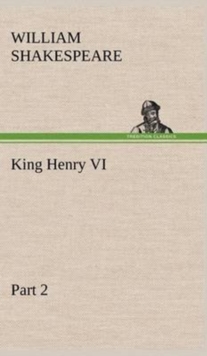 King Henry VI, Part 2, Hardback Book King Henry VI, Part 2, Hardback Book