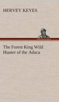 The Forest King Wild Hunter of the Adaca