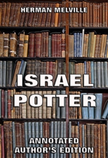 Israel Potter: His Fifty Years Of Exile