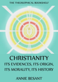 Christianity: Its Evidences, Its Origin, Its Morality, Its History