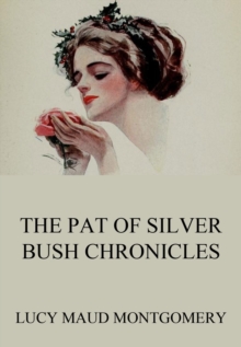 The Pat of Silver Bush Chronicles