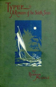 Typee: A Romance of the South Seas