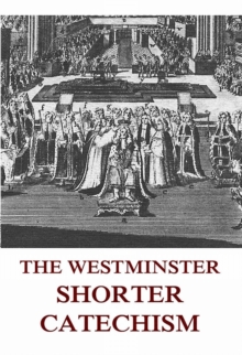 The Westminster Shorter Catechism