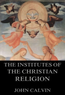 The Institutes Of The Christian Religion