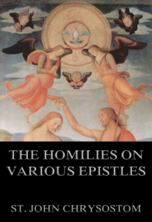 The Homilies On Various Epistles