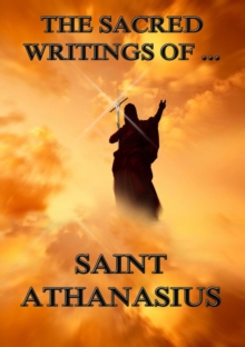 The Sacred Writings of Saint Athanasius