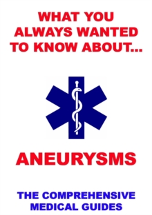 What You Always Wanted To Know About Aneurysms