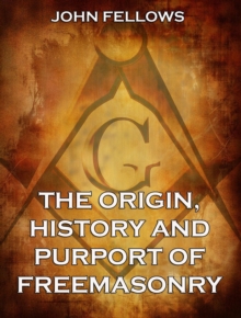 The Origin, History & Purport of Freemasonry