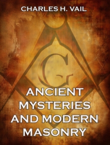 Ancient Mysteries And Modern Masonry