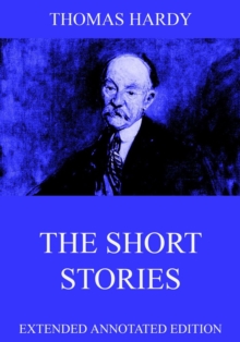 The Short Stories Of Thomas Hardy