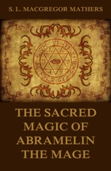 The Sacred Magic Of Abramelin The Mage