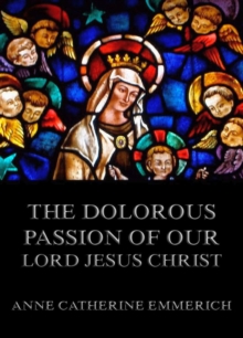 The Dolorous Passion of Our Lord Jesus Christ