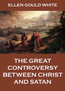 The Great Controversy Between Christ And Satan