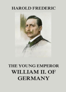 The Young Emperor William II. of Germany