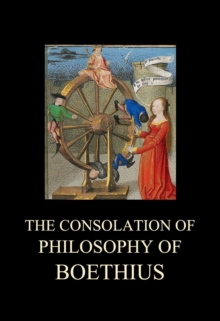 The Consolation of Philosophy of Boethius