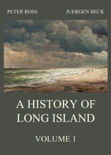 A History of Long Island, Vol. 1