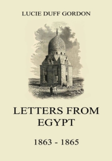 Letters From Egypt, 1863 - 1865