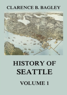 History of Seattle, Volume 1