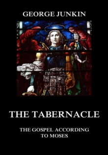 The Tabernacle : The Gospel According to Moses