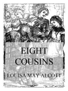 Eight Cousins : Or, The Aunt Hill