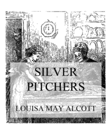 Silver Pitchers : And Other Stories