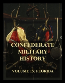 Confederate Military History : Vol. 15: Florida