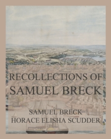 Recollections of Samuel Breck : With passages from his notebooks