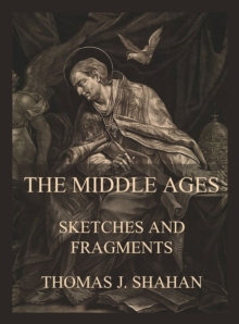 The Middle Ages - Sketches and Fragments