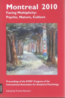 Montreal 2010 Facing Multiplicity: Psyche, Nature, Culture : Proceedings of the XVIIIth Congress of the International Association for Analytical Psychology, Mixed media product Book Montreal 2010 Facing Multiplicity: Psyche, Nature, Culture : Proceedings of the XVIIIth Congress of the International Association for Analytical Psychology, Mixed media product Book