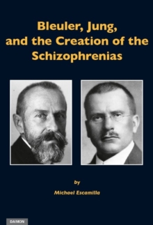 Bleuler, Jung & the Creation of the Schizophrenias, Paperback Book Bleuler, Jung & the Creation of the Schizophrenias, Paperback Book