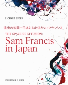 The Space of Effusion : Sam Francis in Japan