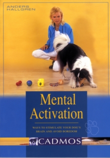 Mental Activation : Ways to Stimulate Your Dog's Brain and Avoid Boredom, Paperback Book Mental Activation : Ways to Stimulate Your Dog's Brain and Avoid Boredom, Paperback Book