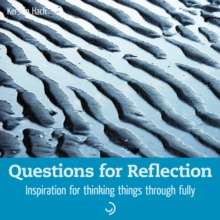 Questions for Reflection : Inspiration for thinking things through fully