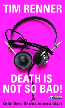 Death Is Not So Bad! : On the Future of the Music and Media Industry