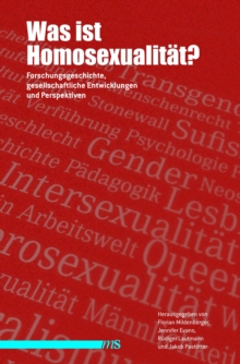 Was ist Homosexualitat? : Forschungsgeschichte, gesellschaftliche Entwicklungen und Perspektiven