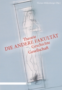 Die andere Fakultat : Theorie, Geschichte, Gesellschaft