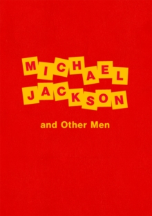 Dawn Mellor : Michael Jackson and Other Men