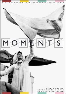 Moments : A History of Performance in 10 Acts, Paperback / softback Book Moments : A History of Performance in 10 Acts, Paperback / softback Book